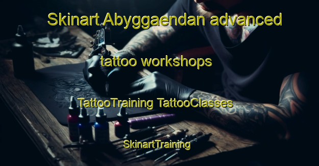 Skinart Abyggaendan advanced tattoo workshops | #TattooTraining #TattooClasses #SkinartTraining-Finland