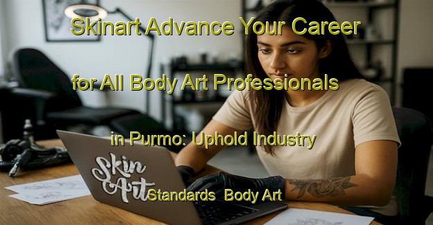 Skinart Advance Your Career for All Body Art Professionals in Purmo: Uphold Industry Standards | Body Art Qualification Authority | BAQA-Finland