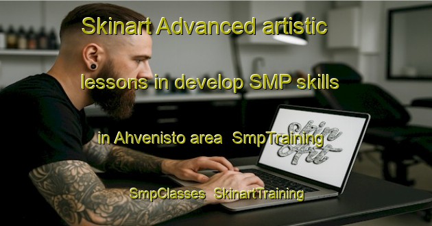 Skinart Advanced artistic lessons in develop SMP skills in Ahvenisto area | SmpTraining | SmpClasses | SkinartTraining-Finland