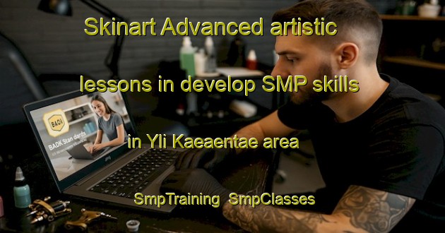 Skinart Advanced artistic lessons in develop SMP skills in Yli Kaeaentae area | SmpTraining | SmpClasses | SkinartTraining-Finland
