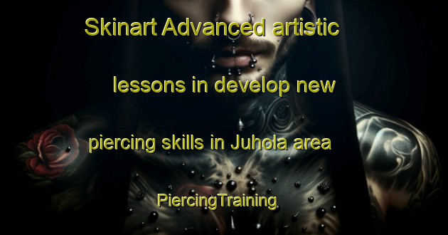 Skinart Advanced artistic lessons in develop new piercing skills in Juhola area | PiercingTraining | PiercingClasses | SkinartTraining-Finland
