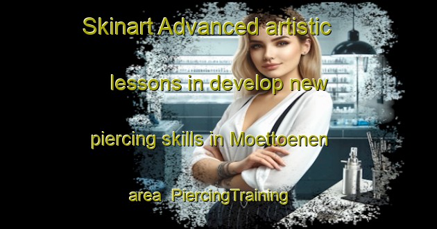 Skinart Advanced artistic lessons in develop new piercing skills in Moettoenen area | PiercingTraining | PiercingClasses | SkinartTraining-Finland