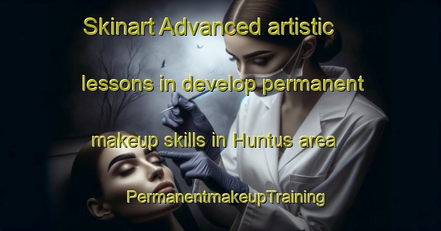 Skinart Advanced artistic lessons in develop permanent makeup skills in Huntus area | PermanentmakeupTraining | PermanentmakeupClasses | SkinartTraining-Finland