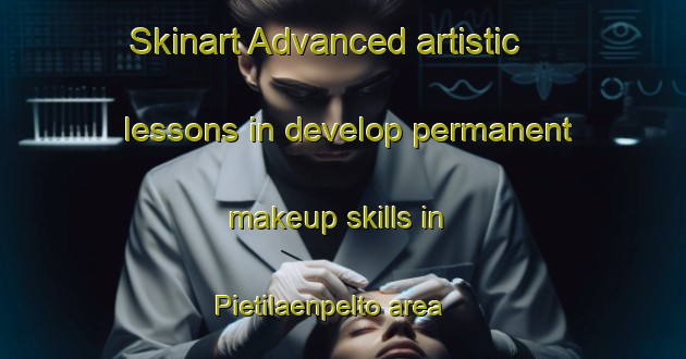 Skinart Advanced artistic lessons in develop permanent makeup skills in Pietilaenpelto area | PermanentmakeupTraining | PermanentmakeupClasses | SkinartTraining-Finland