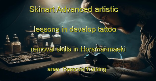 Skinart Advanced artistic lessons in develop tattoo removal skills in Horsmanmaeki area | RemovalTraining | RemovalClasses | SkinartTraining-Finland
