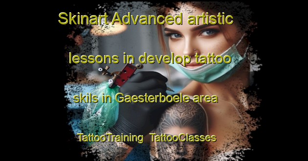 Skinart Advanced artistic lessons in develop tattoo skils in Gaesterboele area | TattooTraining | TattooClasses | SkinartTraining-Finland