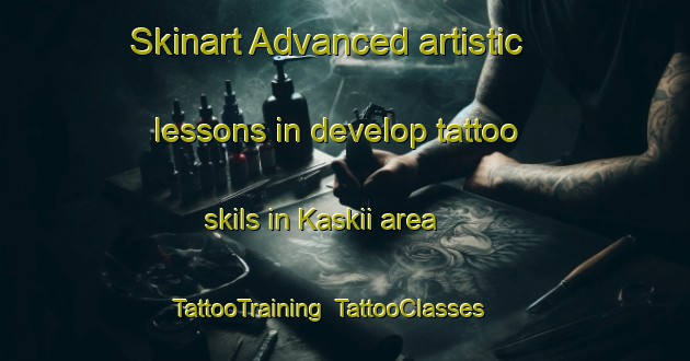 Skinart Advanced artistic lessons in develop tattoo skils in Kaskii area | TattooTraining | TattooClasses | SkinartTraining-Finland