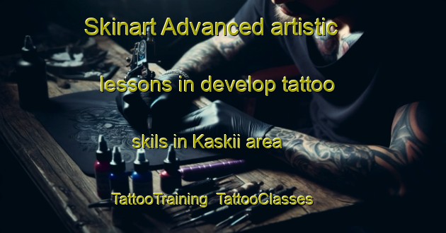 Skinart Advanced artistic lessons in develop tattoo skils in Kaskii area | TattooTraining | TattooClasses | SkinartTraining-Finland