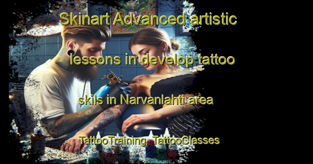 Skinart Advanced artistic lessons in develop tattoo skils in Narvanlahti area | TattooTraining | TattooClasses | SkinartTraining-Finland