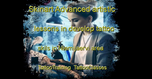 Skinart Advanced artistic lessons in develop tattoo skils in Niemijaervi area | TattooTraining | TattooClasses | SkinartTraining-Finland