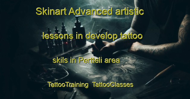 Skinart Advanced artistic lessons in develop tattoo skils in Pertteli area | TattooTraining | TattooClasses | SkinartTraining-Finland