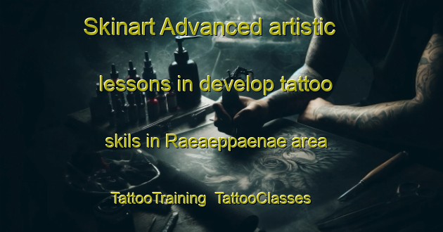 Skinart Advanced artistic lessons in develop tattoo skils in Raeaeppaenae area | TattooTraining | TattooClasses | SkinartTraining-Finland
