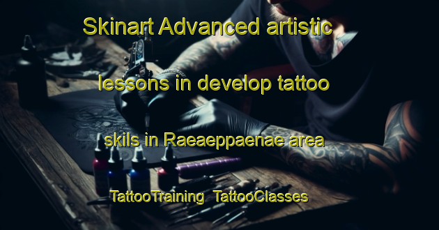 Skinart Advanced artistic lessons in develop tattoo skils in Raeaeppaenae area | TattooTraining | TattooClasses | SkinartTraining-Finland