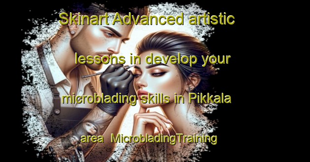Skinart Advanced artistic lessons in develop your microblading skills in Pikkala area | MicrobladingTraining | MicrobladingClasses | SkinartTraining-Finland