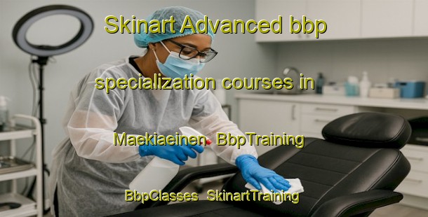 Skinart Advanced bbp specialization courses in Maekiaeinen | BbpTraining | BbpClasses | SkinartTraining-Finland