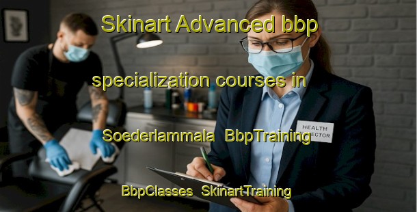 Skinart Advanced bbp specialization courses in Soederlammala | BbpTraining | BbpClasses | SkinartTraining-Finland