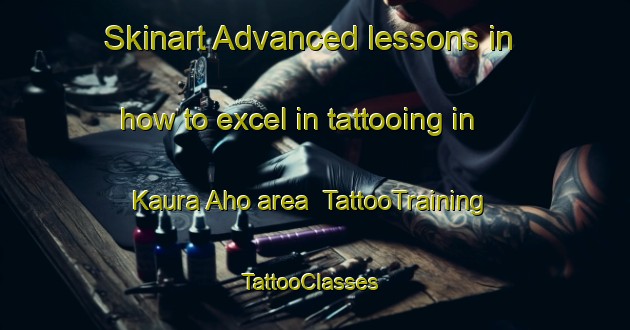 Skinart Advanced lessons in how to excel in tattooing in Kaura Aho area | TattooTraining | TattooClasses | SkinartTraining-Finland