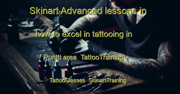 Skinart Advanced lessons in how to excel in tattooing in Puntti area | TattooTraining | TattooClasses | SkinartTraining-Finland
