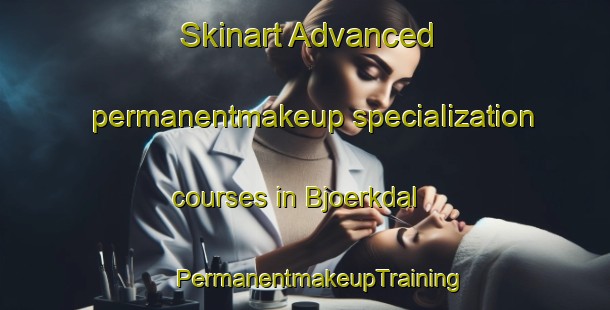 Skinart Advanced permanentmakeup specialization courses in Bjoerkdal | #PermanentmakeupTraining #PermanentmakeupClasses #SkinartTraining-Finland