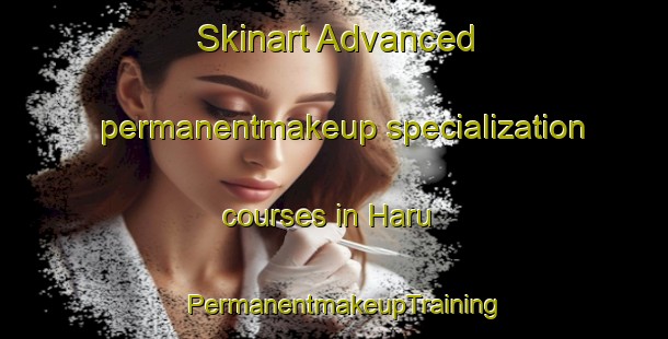 Skinart Advanced permanentmakeup specialization courses in Haru | PermanentmakeupTraining | PermanentmakeupClasses | SkinartTraining-Finland