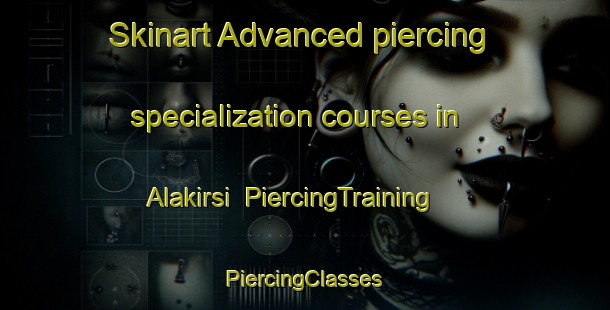 Skinart Advanced piercing specialization courses in Alakirsi | #PiercingTraining #PiercingClasses #SkinartTraining-Finland