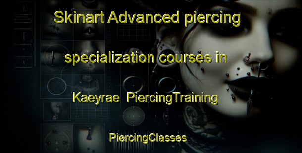 Skinart Advanced piercing specialization courses in Kaeyrae | PiercingTraining | PiercingClasses | SkinartTraining-Finland