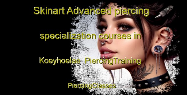 Skinart Advanced piercing specialization courses in Koeyhoelae | PiercingTraining | PiercingClasses | SkinartTraining-Finland