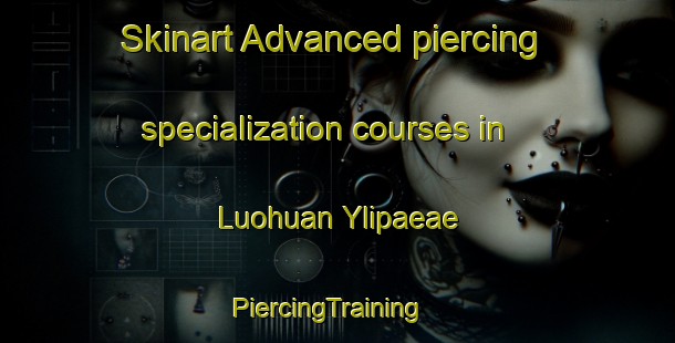 Skinart Advanced piercing specialization courses in Luohuan Ylipaeae | PiercingTraining | PiercingClasses | SkinartTraining-Finland