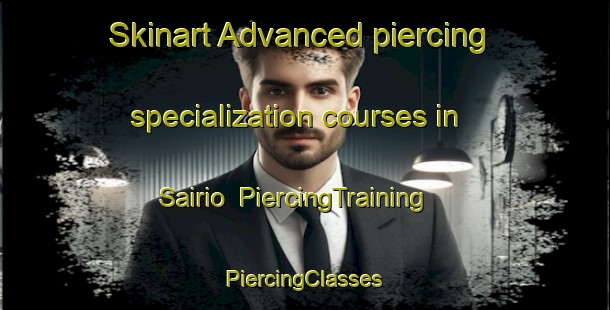 Skinart Advanced piercing specialization courses in Sairio | #PiercingTraining #PiercingClasses #SkinartTraining-Finland