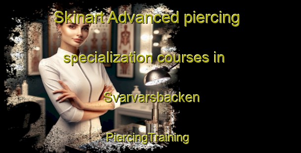 Skinart Advanced piercing specialization courses in Svarvarsbacken | #PiercingTraining #PiercingClasses #SkinartTraining-Finland