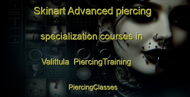 Skinart Advanced piercing specialization courses in Valittula | PiercingTraining | PiercingClasses | SkinartTraining-Finland