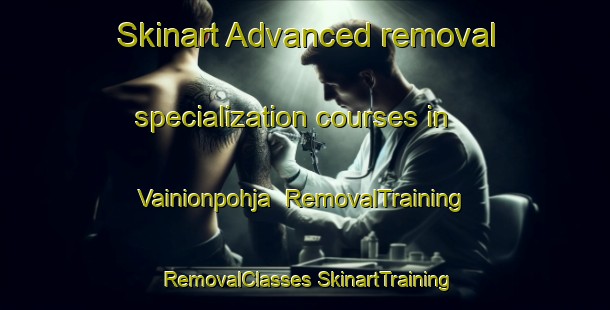 Skinart Advanced removal specialization courses in Vainionpohja | #RemovalTraining #RemovalClasses #SkinartTraining-Finland