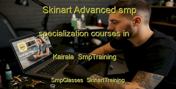 Skinart Advanced smp specialization courses in Kairala | SmpTraining | SmpClasses | SkinartTraining-Finland