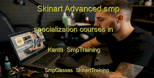 Skinart Advanced smp specialization courses in Kantti | SmpTraining | SmpClasses | SkinartTraining-Finland