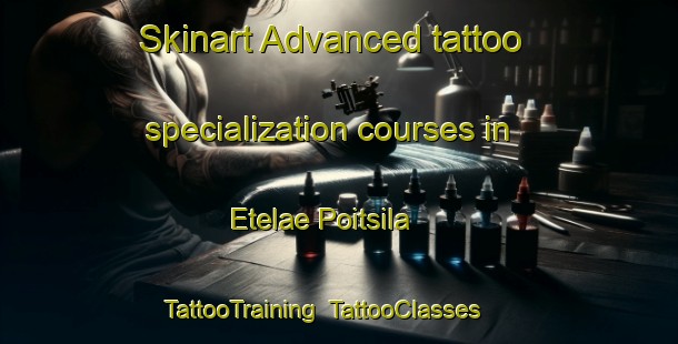 Skinart Advanced tattoo specialization courses in Etelae Poitsila | TattooTraining | TattooClasses | SkinartTraining-Finland