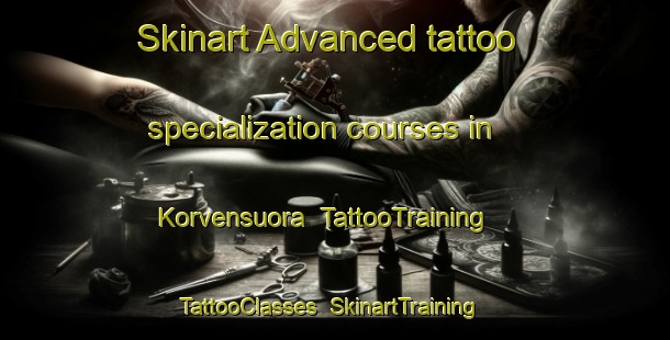 Skinart Advanced tattoo specialization courses in Korvensuora | TattooTraining | TattooClasses | SkinartTraining-Finland