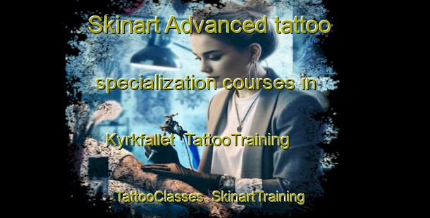 Skinart Advanced tattoo specialization courses in Kyrkfallet | TattooTraining | TattooClasses | SkinartTraining-Finland