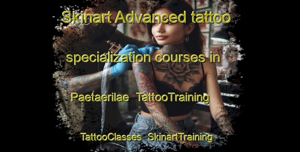 Skinart Advanced tattoo specialization courses in Paetaerilae | TattooTraining | TattooClasses | SkinartTraining-Finland