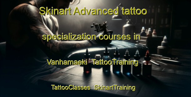Skinart Advanced tattoo specialization courses in Vanhamaeki | TattooTraining | TattooClasses | SkinartTraining-Finland