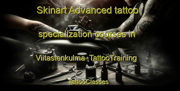 Skinart Advanced tattoo specialization courses in Viitastenkulma | TattooTraining | TattooClasses | SkinartTraining-Finland