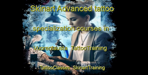 Skinart Advanced tattoo specialization courses in Vuorentausta | TattooTraining | TattooClasses | SkinartTraining-Finland