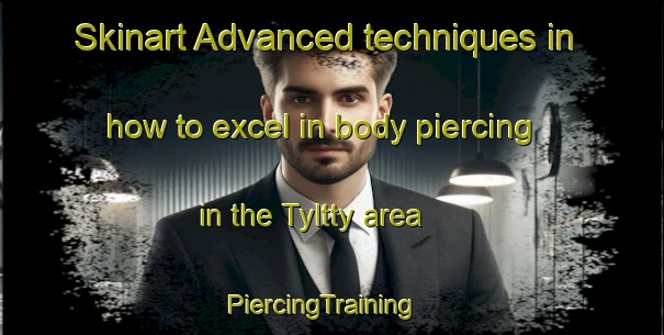 Skinart Advanced techniques in how to excel in body piercing in the Tyltty area | PiercingTraining | PiercingClasses | SkinartTraining-Finland