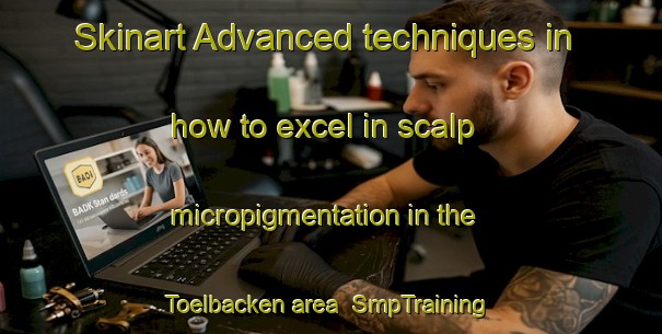 Skinart Advanced techniques in how to excel in scalp micropigmentation in the Toelbacken area | SmpTraining | SmpClasses | SkinartTraining-Finland