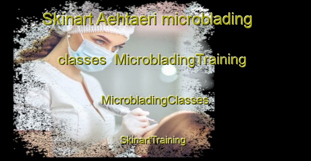 Skinart Aehtaeri microblading classes | #MicrobladingTraining #MicrobladingClasses #SkinartTraining-Finland