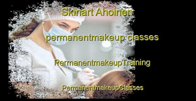 Skinart Ahoinen permanentmakeup classes | #PermanentmakeupTraining #PermanentmakeupClasses #SkinartTraining-Finland