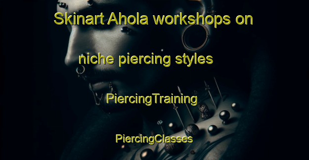 Skinart Ahola workshops on niche piercing styles | #PiercingTraining #PiercingClasses #SkinartTraining-Finland