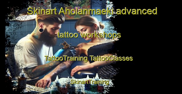 Skinart Aholanmaeki advanced tattoo workshops | #TattooTraining #TattooClasses #SkinartTraining-Finland