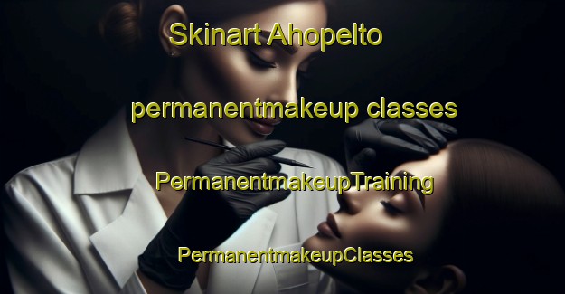 Skinart Ahopelto permanentmakeup classes | #PermanentmakeupTraining #PermanentmakeupClasses #SkinartTraining-Finland