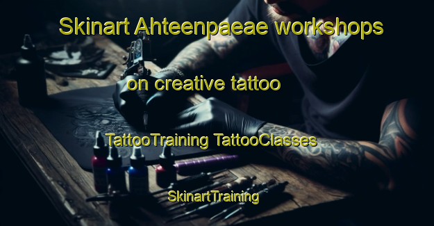 Skinart Ahteenpaeae workshops on creative tattoo | #TattooTraining #TattooClasses #SkinartTraining-Finland