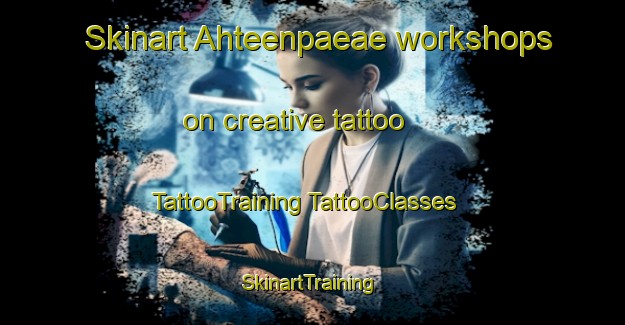 Skinart Ahteenpaeae workshops on creative tattoo | #TattooTraining #TattooClasses #SkinartTraining-Finland